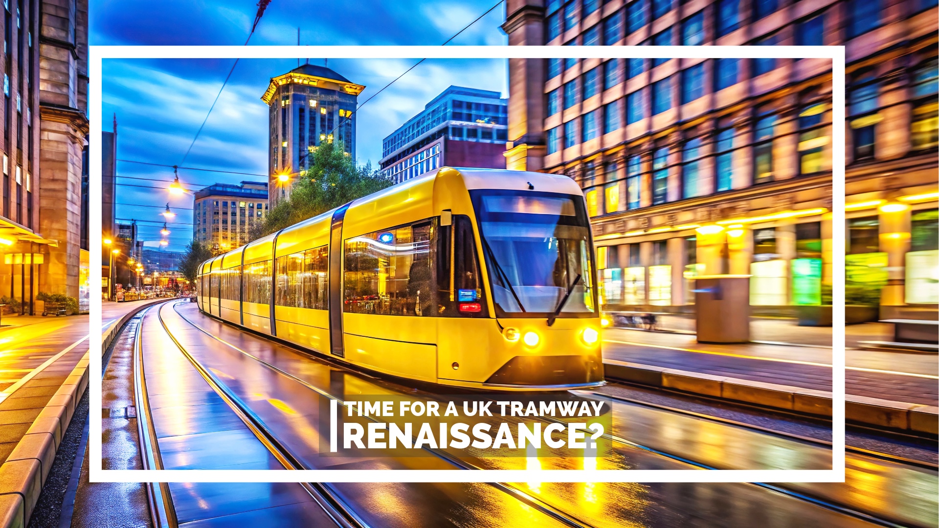 Trams! New Town Utopias! And… A Two-Minute City?